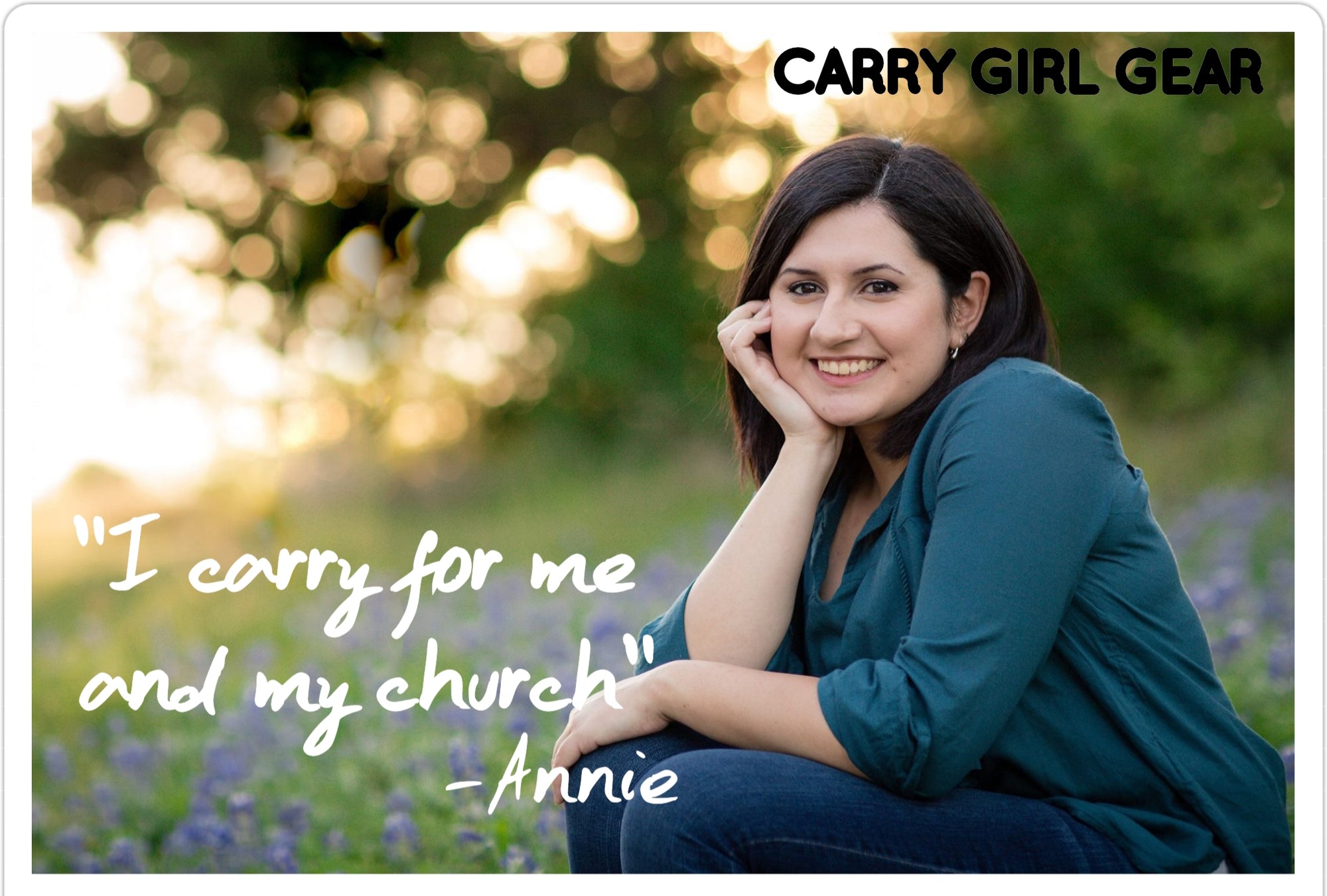"I carry for me and my church. " -Annie, Texas