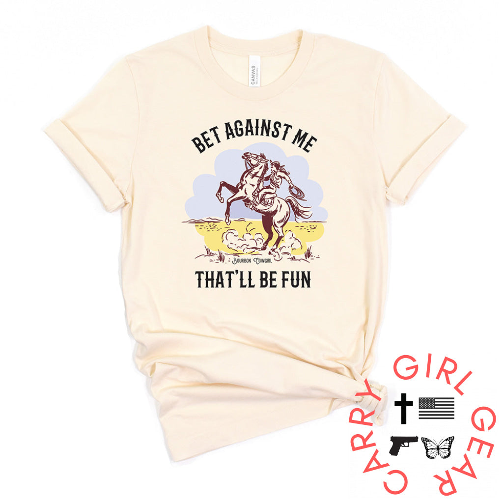 Bet Against Me That’ll Be Fun Horse T-Shirt - Bourbon Cowgirl