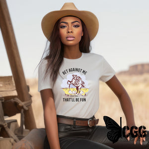 Bet Against Me That’ll Be Fun Horse T-Shirt - Bourbon Cowgirl