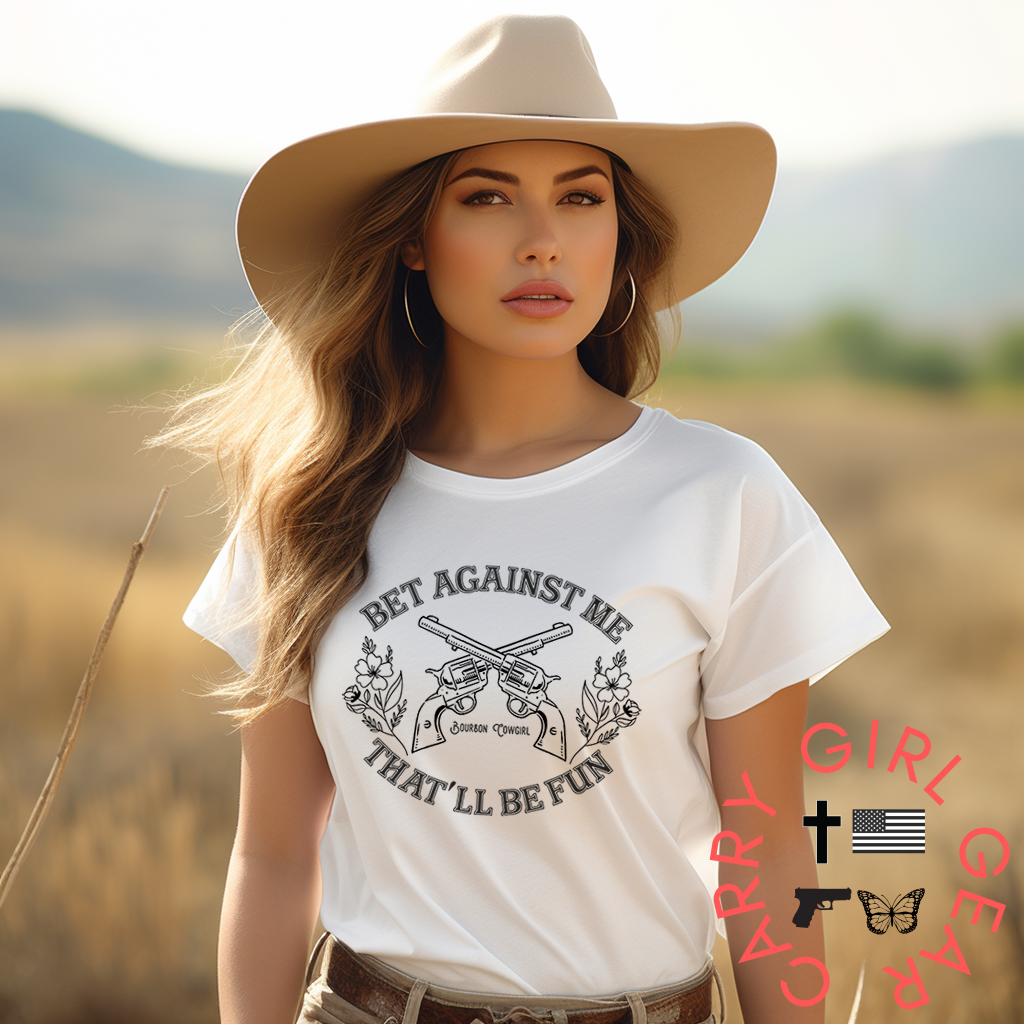 Bet Against Me That’ll Be Fun Pistols T-Shirt Bourbon Cowgirl