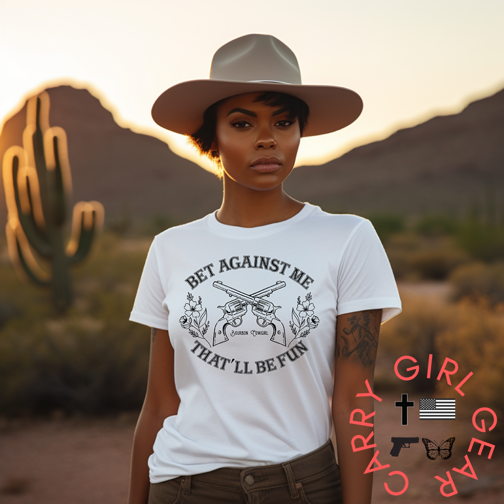 Bet Against Me That’ll Be Fun Pistols T-Shirt Bourbon Cowgirl