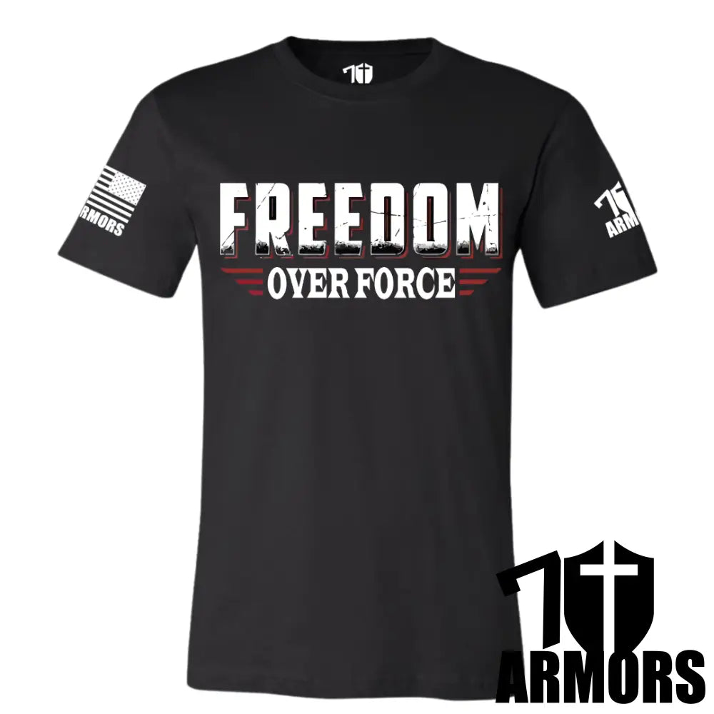 Freedom Over Force T-Shirt Sm / Black T-Shirts