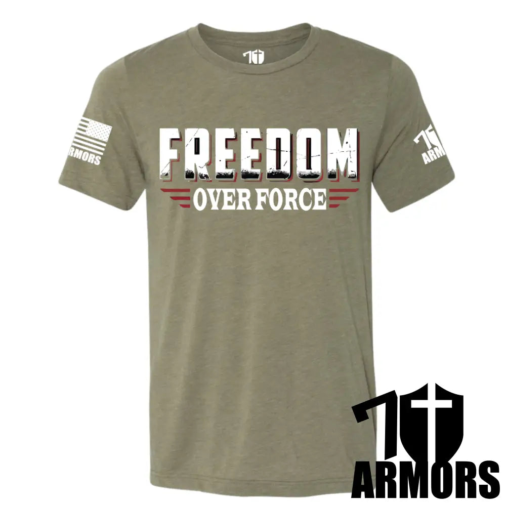 Freedom Over Force T-Shirt Sm / Od Green T-Shirts