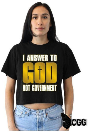 I Answer To God Not Government Design Black Crop Tee / Small Shirt