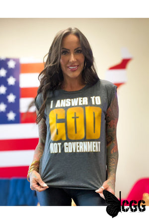 I Answer To God Not Government Design Shirt