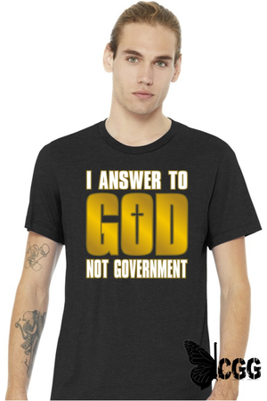 I Answer To God Not Government Design Shirt