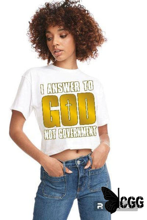 I Answer To God Not Government Design White Crop Tee / Small Shirt