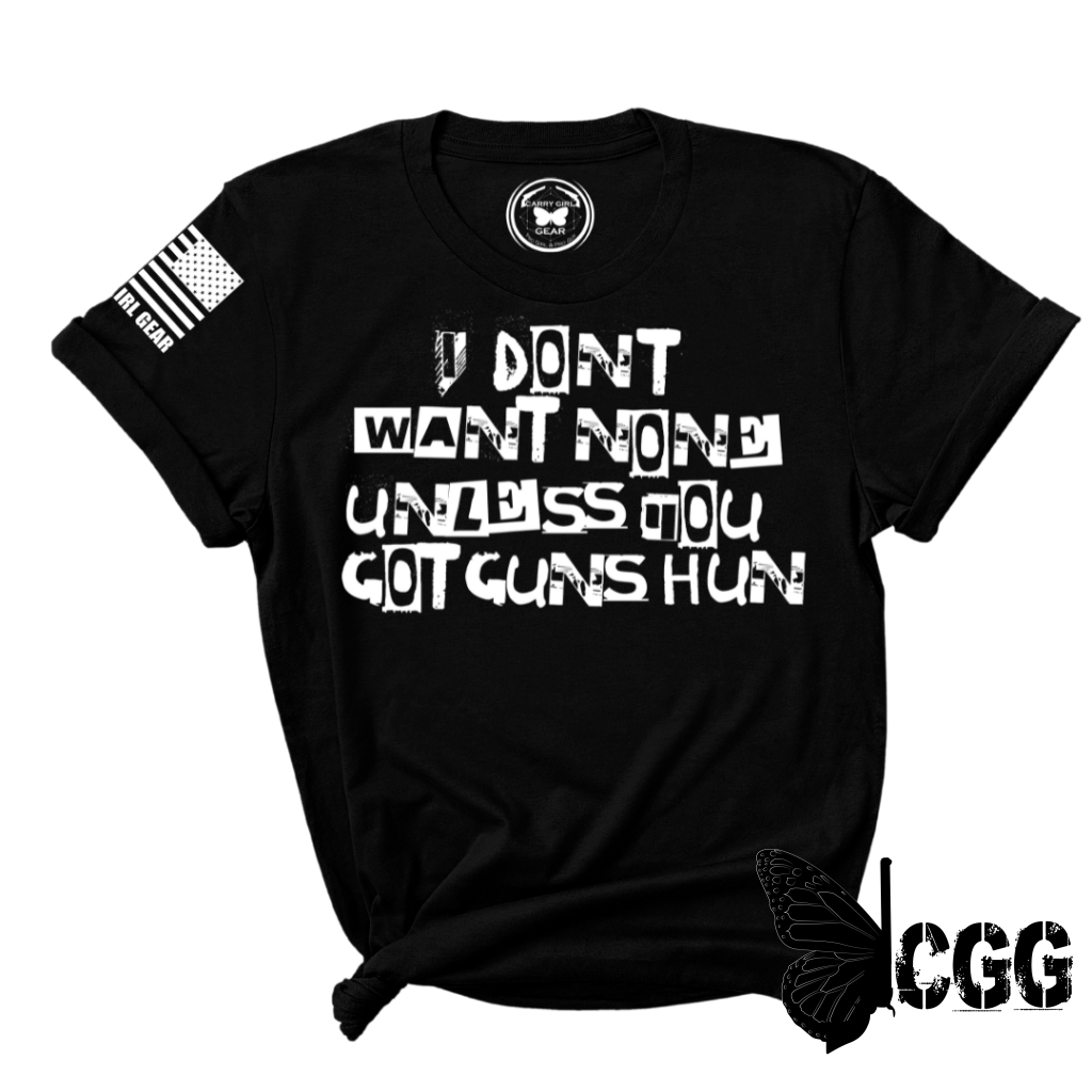 I Dont Want None Tee Xs / Black Unisex Cut Cgg Perfect Tee