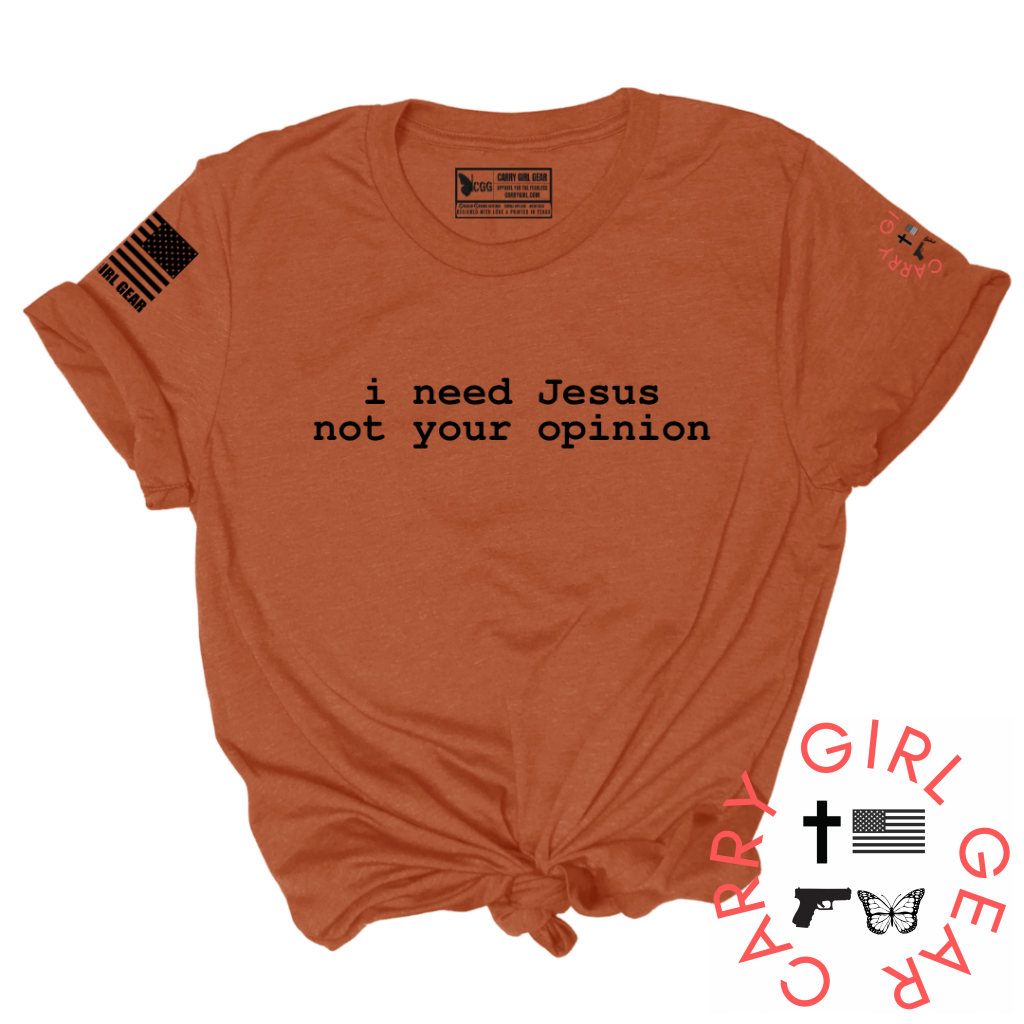 I NEED JESUS NOT YOUR OPINION TEE XS / Ember Faith / UNISEX CUT CGG PERFECT TEE