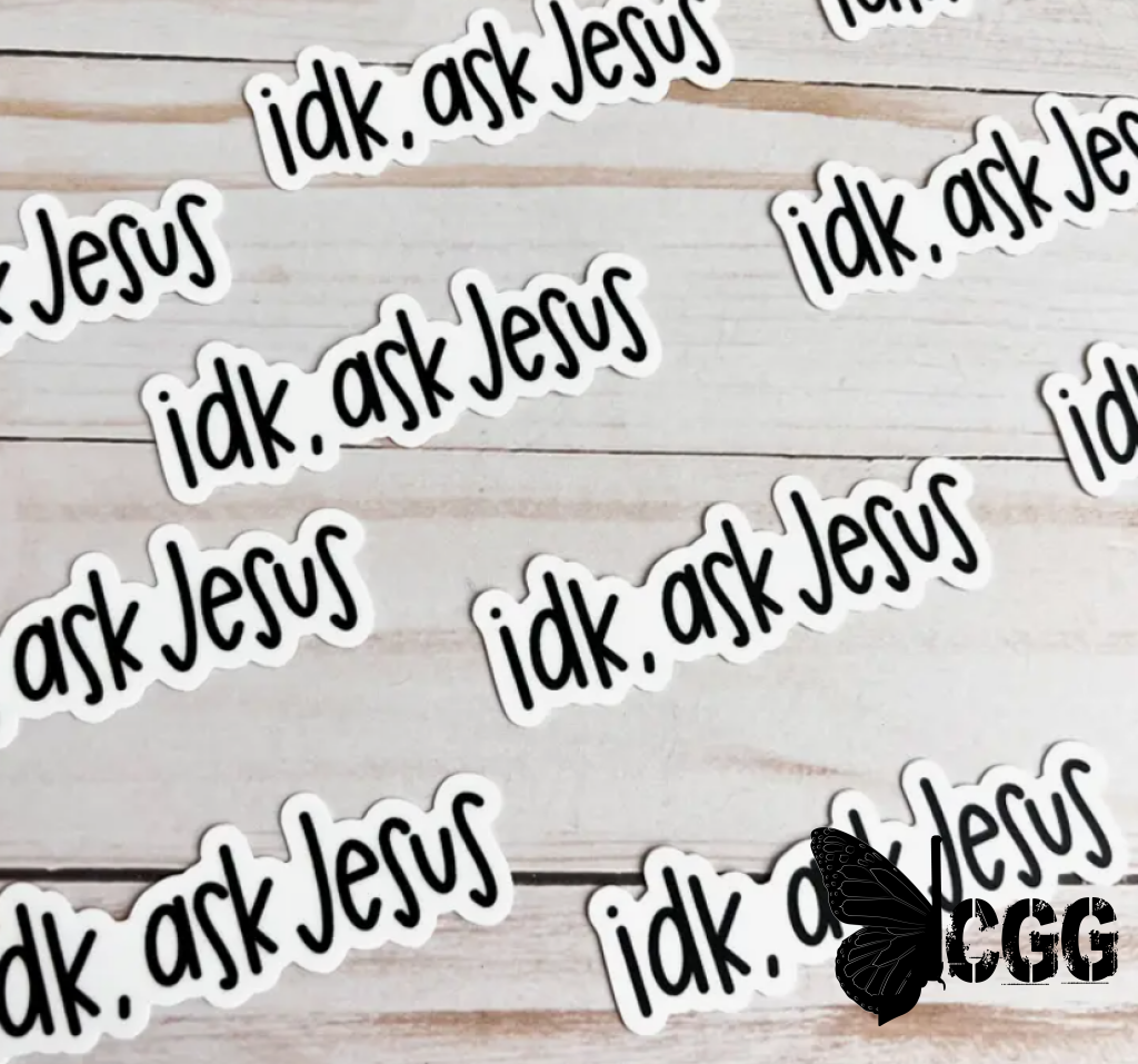 Idk Ask Jesus Sticker