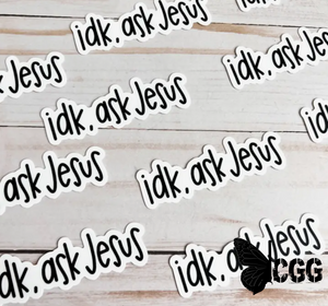 Idk Ask Jesus Sticker Sticker