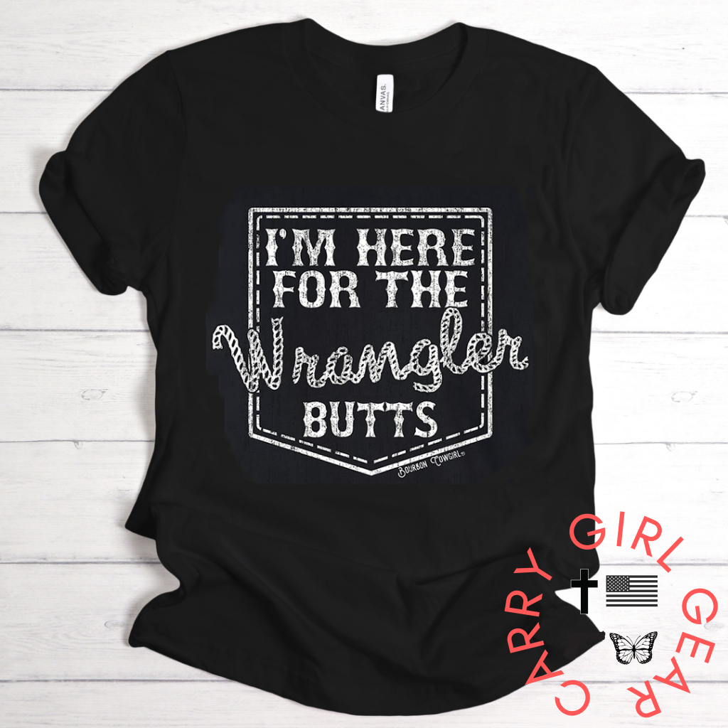 I’m Here For The Wrangler Butts Tee Tshirt - Bourbon Cowgirl T-Shirt