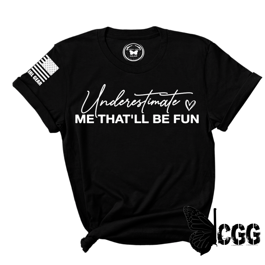 Underestimate Me Tee Xs / Black Unisex Cut Cgg Perfect