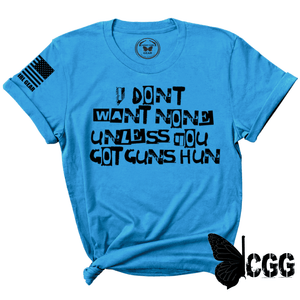 I Dont Want None Tee Xs / Turquoise Unisex Cut Cgg Perfect Tee